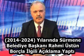 2014_2024_yilarinda_surmene_belediye_baskani_rahmi_ustun_borcla_ilgili_aciklama_yapti_h58343_246b3