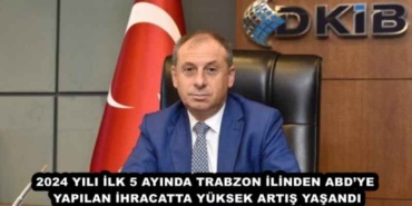 2024_yili_ilk_5_ayinda_trabzon_ilinden_abdye_yapilan_ihracatta_yuksek_artis_yasandi_h48023_89e1e