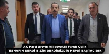 ak_parti_artvin_milletvekili_faruk_celik_esnafin_derdi_bizim_derdimizdir_hepsi_bastacidir_h52721_766b4