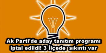 ak_parti_de_aday_tanitim_programi_iptal_edildi_3_ilcede_sikinti_var_h45561_7949e