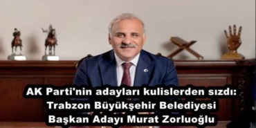 ak_parti_nin_adaylari_kulislerden_sizdi_trabzon_buyuksehir_belediyesi_baskan_adayi_murat_zorluoglu_h45332_242cc