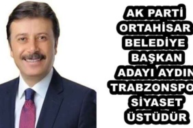 ak_parti_ortahisar_belediye_baskan_adayi_aydin_trabzonspor_siyaset_ustudur_h46532_e49f6