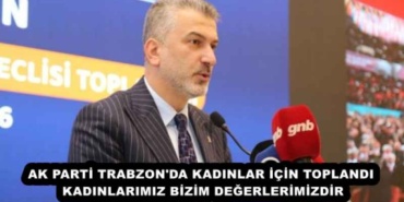ak_parti_trabzon_da_kadinlar_icin_toplandi_kadinlarimiz_bizim_degerlerimizdir_h56374_c6ece