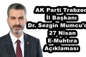 ak_parti_trabzon_il_baskani_dr_sezgin_mumcu_dan_27_nisan_e_muhtira_aciklamasi_h52711_e14db