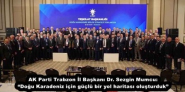 ak_parti_trabzon_il_baskani_dr_sezgin_mumcu_dogu_karadeniz_icin_guclu_bir_yol_haritasi_olusturduk_h57757_aeedc
