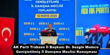 ak_parti_trabzon_il_baskani_dr_sezgin_mumcu_genisletilmis_il_danisma_meclisi_konusmasi_h52943_d3f6a