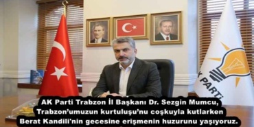 ak_parti_trabzon_il_baskani_dr_sezgin_mumcu_trabzonumuzun_kurtulusunu_coskuyla_kutlarken_berat_kandili_nin_gecesine_erismenin_huzurunu_yasiyoruz_h46040_b8690