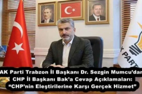 ak_parti_trabzon_il_baskani_dr_sezgin_mumcudan_chp_il_baskani_baka_cevap_aciklamalari_chpnin_elestirilerine_karsi_gercek_hizmet_h51580_95572