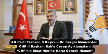 ak_parti_trabzon_il_baskani_dr_sezgin_mumcudan_chp_il_baskani_baka_cevap_aciklamalari_chpnin_elestirilerine_karsi_gercek_hizmet_h51580_95572
