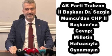 ak_parti_trabzon_il_baskani_dr_sezgin_mumcudan_chp_il_baskanina_cevap_milletin_hafizasiyla_oynamayin_h54008_1712a