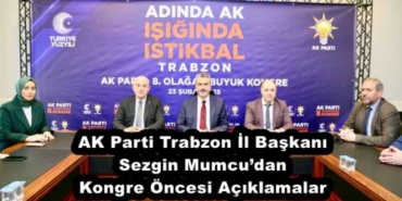 ak_parti_trabzon_il_baskani_sezgin_mumcudan_kongre_oncesi_aciklamalar_h51605_7c908