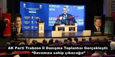 ak_parti_trabzon_il_danisma_toplantisi_gerceklesti_davamiza_sahip_cikacagiz_h56734_f2b69