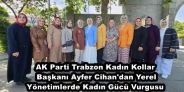 ak_parti_trabzon_kadin_kollari_baskani_ayfer_cihan_dan_yerel_yonetimlerde_kadin_gucu_vurgusu_h47561_4574e