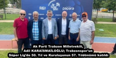 ak_parti_trabzon_milletvekili_adil_karaismailoglu_trabzonspor_un_super_ligde_50_yil_ve_kurulusunun_57_yildonumu_katildi_h48468_6471f