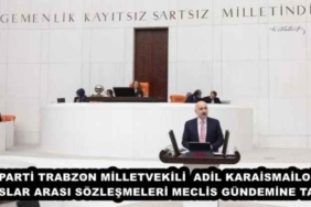 ak_parti_trabzon_milletvekili_adil_karaismailoglu_uluslar_arasi_sozlesmeleri_meclis_gundemine_tasidi_h47281_06527