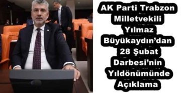 ak_parti_trabzon_milletvekili_yilmaz_buyukaydindan_28_subat_darbesinin_yildonumunde_aciklama_h51872_b57da