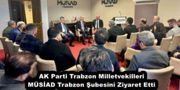 ak_parti_trabzon_milletvekilleri_musiad_trabzon_subesini_ziyaret_etti_h51985_f1808