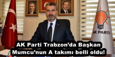 ak_parti_trabzonda_baskan_mumcunun_a_takimi_belli_oldu_h51194_b6458