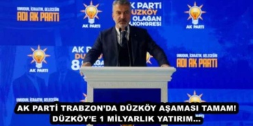 ak_parti_trabzonda_duzkoy_asamasi_tamam_duzkoye_1_milyarlik_yatirim_h49575_39698