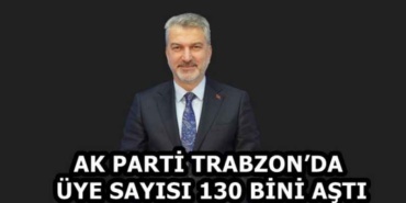 ak_parti_trabzonda_uye_sayisi_130_bini_asti_h59219_cffb8
