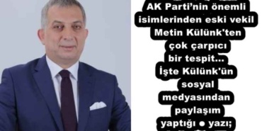 ak_partinin_onemli_isimlerinden_eski_vekil_metin_kulunk_ten_cok_carpici_bir_tespitiste_kulunk_un_sosyal_medyasindan_paylasim_yaptigi_o_yazi_h57285_0e310
