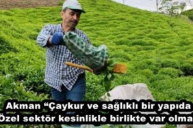 akman_caykur_ve_saglikli_bir_yapida_ozel_sektor_kesinlikle_birlikte_var_olmali_h47378_68e01