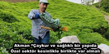 akman_caykur_ve_saglikli_bir_yapida_ozel_sektor_kesinlikle_birlikte_var_olmali_h47378_68e01
