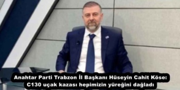 anahtar_parti_trabzon_il_baskani_huseyin_cahit_kose_c130_ucak_kazasi_hepimizin_yuregini_dagladi_h55378_f8ae3