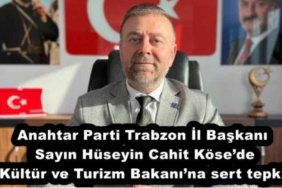 anahtar_parti_trabzon_il_baskani_sayin_huseyin_cahit_koseden_kultur_ve_turizm_bakanina_sert_tepki_h53761_7a138