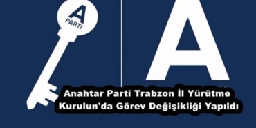 anahtar_parti_trabzon_il_yurutme_kurulun_da_gorev_degisikligi_yapildi_h53178_ece79