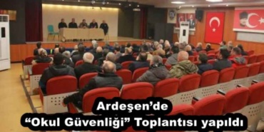 ardesende_okul_guvenligi_toplantisi_yapildi_h51613_05649