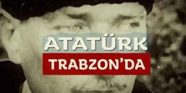 ataturk_trabzonda_belgeseli_trabzonla_bulusuyor_h53471_11e47
