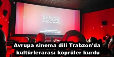 avrupa_sinema_dili_trabzon_da_kulturlerarasi_kopruler_kurdu_h53243_9855f