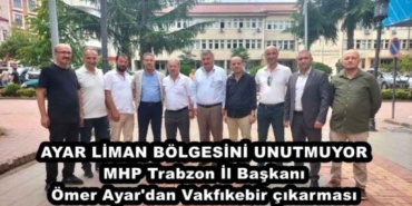 ayar_liman_bolgesini_unutmuyor_mhp_trabzon_il_baskani_omer_ayar_dan_vakfikebir_cikarmasi_h48492_cdd3a