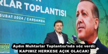 aydin_muhtarlar_toplantisinda_soz_verdi_kapimiz_herkese_acik_olacak_h45869_bfb1e