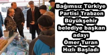 bagimsiz_turkiye_partisi_trabzon_buyuksehir_belediye_baskan_adayi_omer_turan_hizli_basladi_h45666_1f426