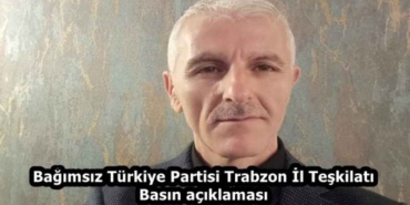 bagimsiz_turkiye_partisi_trabzon_il_teskilati_basin_aciklamasi_h59619_c9d30