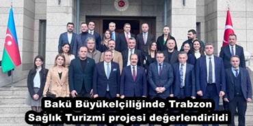 baku_buyukelciliginde_trabzon_saglik_turizmi_projesi_degerlendirildi_h45464_a78af