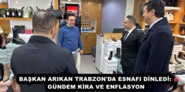 baskan_arikan_trabzon_da_esnafi_dinledi_gundem_kira_ve_enflasyon_h57271_497e3