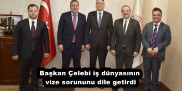 baskan_celebi_is_dunyasinin_vize_sorununu_dile_getirdi_h52977_0aecd
