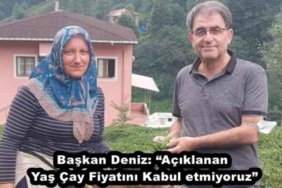 baskan_deniz_aciklanan_yas_cay_fiyatini_kabul_etmiyoruz_h47332_21ecb