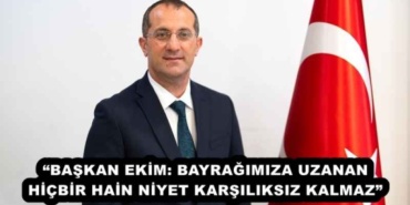 baskan_ekim_bayragimiza_uzanan_hicbir_hain_niyet_karsiliksiz_kalmaz_h56582_9a6f5