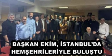 baskan_ekim_istanbulda_hemsehrileriyle_bulustu_h55877_967a1