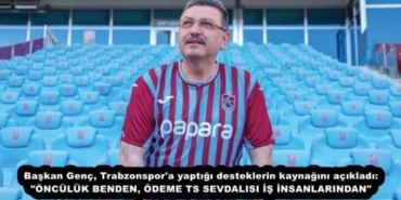 baskan_genc_trabzonspor_a_yaptigi_desteklerin_kaynagini_acikladi_onculuk_benden_odeme_ts_sevdalisi_is_insanlarindan_h54269_f44d5