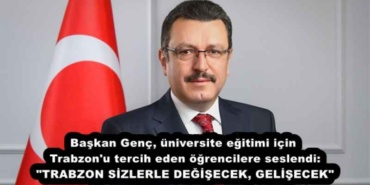 baskan_genc_universite_egitimi_icin_trabzon_u_tercih_eden_ogrencilere_seslendi_trabzon_sizlerle_degisecek_gelisecek_h54399_33b35