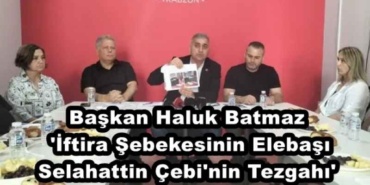 baskan_haluk_batmaz_iftira_sebekesinin_elebasi_selahattin_cebi_nin_tezgahi_h48483_e734a