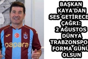 baskan_kaya_dan_ses_getirecek_cagri_2_agustos_dunya_trabzonspor_forma_gunu_olsun_h59304_dec73