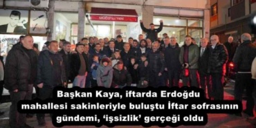 baskan_kaya_iftarda_erdogdu_mahallesi_sakinleriyle_bulustu_iftar_sofrasinin_gundemi_issizlik_gercegi_oldu_h51933_75fdf