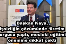baskan_kaya_issizligin_cozumunde_uretim_vurgusu_yapti_mesleki_egitimin_onemine_dikkat_cekti_h48423_bd32f
