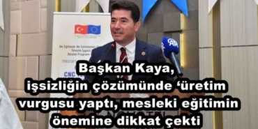 baskan_kaya_issizligin_cozumunde_uretim_vurgusu_yapti_mesleki_egitimin_onemine_dikkat_cekti_h48423_bd32f
